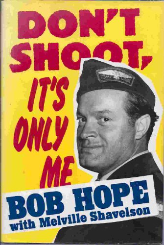 Don't Shoot It's Only Me! Bob Hope