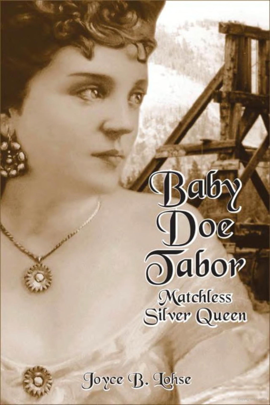 Baby Doe Tabor--Matchless Silver Queen- Joyce Lohse